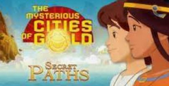The Mysterious Cities of Gold: Secret Paths