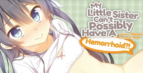 My Little Sister Can't Possibly Have A Hemorrhoid?!
