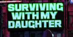 Surviving With My Daughter